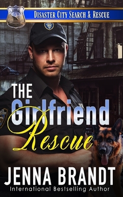 The Girlfriend Rescue: A K9 Handler Romance by Jenna Brandt
