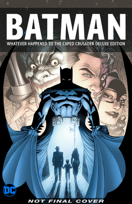 Batman: Whatever Happened to the Caped Crusader? Deluxe by Neil Gaiman