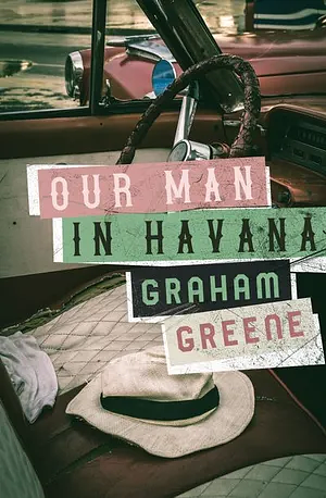 Our Man in Havana by Graham Greene