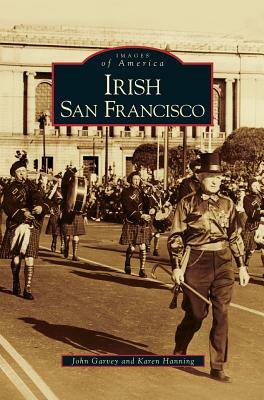 Irish San Francisco by John Garvey, Karen Hanning