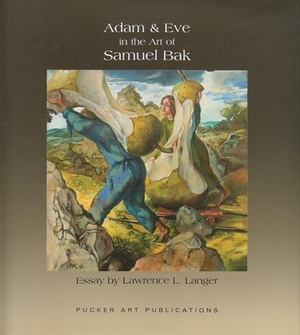 Adam and Eve in the Art of Samuel Bak by Lawrence L. Langer