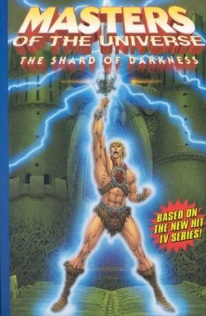 Masters of the Universe Volume 1: The Shards of Darkness by Emiliano Santalucia, Val Staples