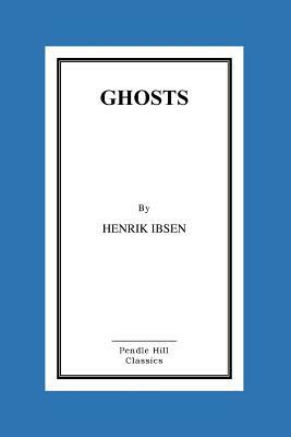 Ghosts by Henrik Ibsen