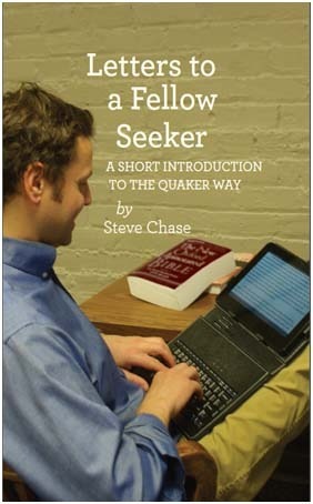 Letters to a Fellow Seeker: A Short Introduction to the Quaker Way by Steve Chase