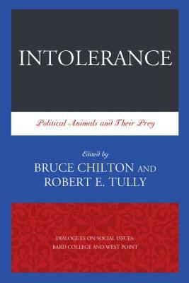 Intolerance: Political Animals and Their Prey by 