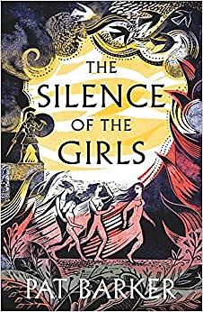 The Silence of the Girls by Pat Barker