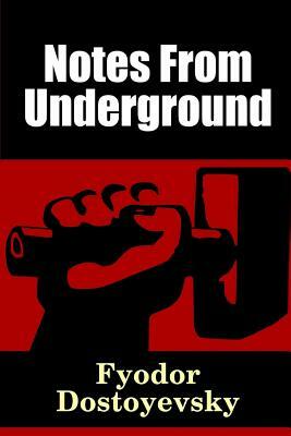 Notes From Underground by Fyodor Dostoevsky