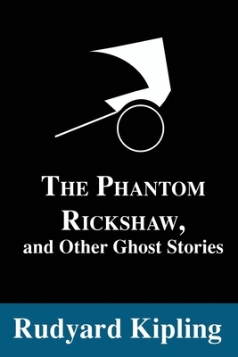 The Phantom Rickshaw: And Other Ghost Stories by Rudyard Kipling