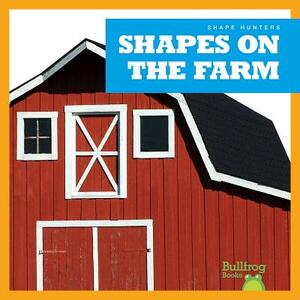 Shapes on the Farm by Jennifer Fretland VanVoorst