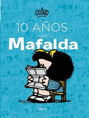 10 Años Con Mafalda / 10 Years with Mafalda by Quino Quino