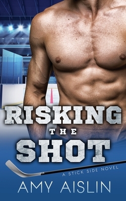 Risking the Shot by Amy Aislin