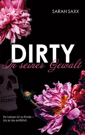 Dirty: In seiner Gewalt by Sarah Saxx