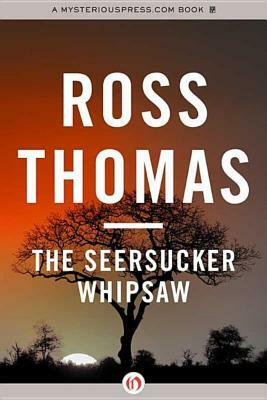 The Seersucker Whipsaw by Ross Thomas