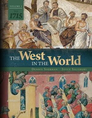 The West in the World Vol 1 to 1715 by Dennis Sherman, Joyce Salisbury