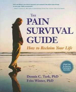 The Pain Survival Guide: How to Become Resilient and Reclaim Your Life by Dennis C. Turk, Frits Winter