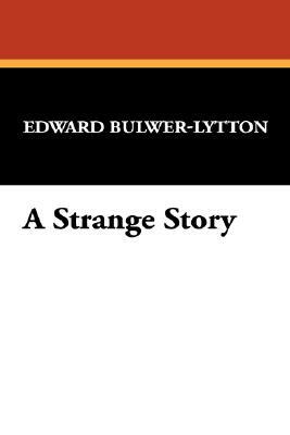 A Strange Story by Edward Bulwer-Lytton