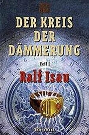 Der Kreis der Dämmerung - Teil I by Ralf Isau