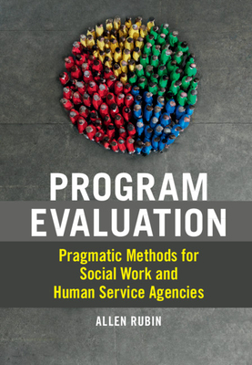 Program Evaluation: Pragmatic Methods for Social Work and Human Service Agencies by Allen Rubin