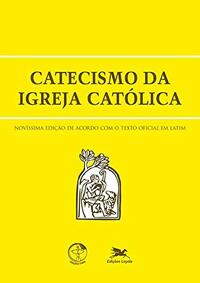 Catecismo da Igreja Católica by The Catholic Church