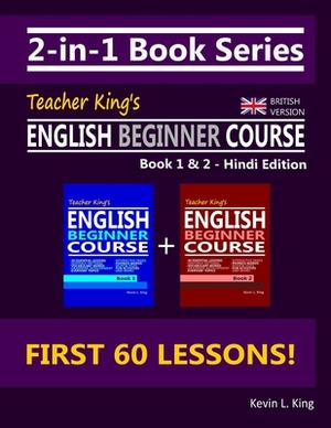 2-in-1 Book Series: Teacher King's English Beginner Course Book 1 & 2 - Hindi Edition (British Version) by Kevin L. King