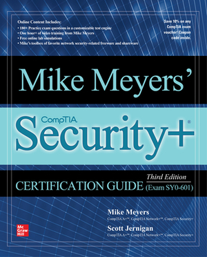 Mike Meyers' Comptia Security+ Certification Guide, Third Edition (Exam Sy0-601) by Scott Jernigan, Mike Meyers