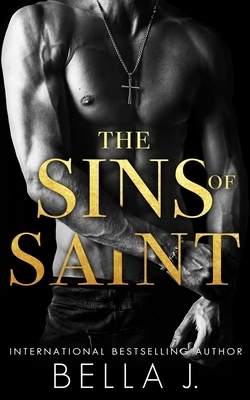 The Sins of Saint: A Dark Romance Novel by Bella J.