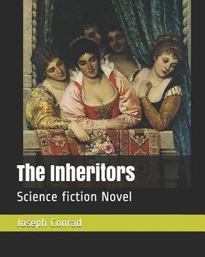 The Inheritors: Science Fiction Novel by Ford Madox Ford, Joseph Conrad