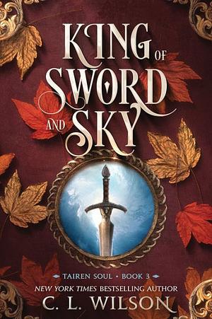 King of Sword and Sky by C.L. Wilson