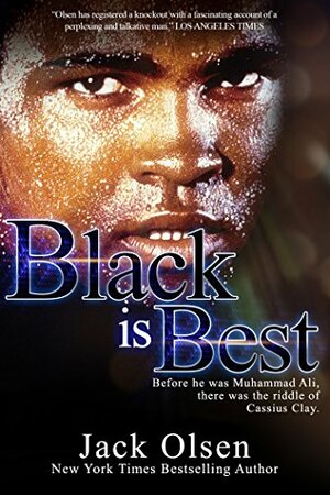 Black is Best: The Riddle of Cassius Clay by Jack Olsen