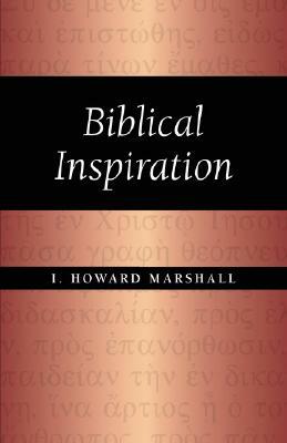 Biblical Inspiration by I. Howard Marshall
