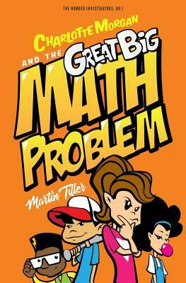 Charlotte Morgan and the Great Big Math Problem by Martin Tiller