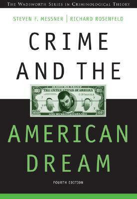 Crime and the American Dream by Richard Rosenfeld, Steven F. Messner