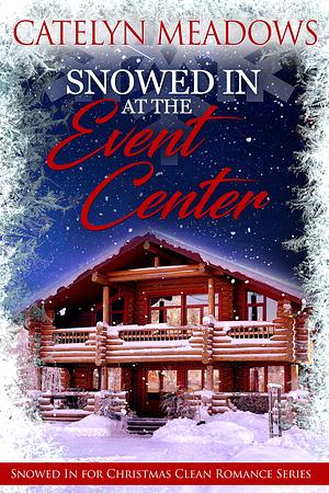 Snowed In at the Event Center by Catelyn Meadows, Catelyn Meadows