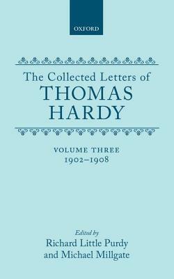 The Collected Letters of Thomas Hardy: Volume 3: 1902-1908 by Thomas Hardy