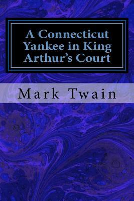 A Connecticut Yankee in King Arthur's Court by Mark Twain