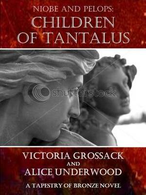 Children of Tantalus: Niobe and Pelops by Alice Underwood, Victoria Grossack