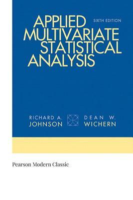 Applied Multivariate Statistical Analysis (Classic Version) by Dean Wichern, Richard Johnson