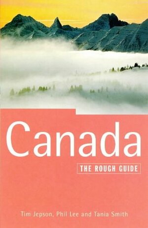 Canada: The Rough Guide by Tania Smith, Phil Lee, Tim Jepson