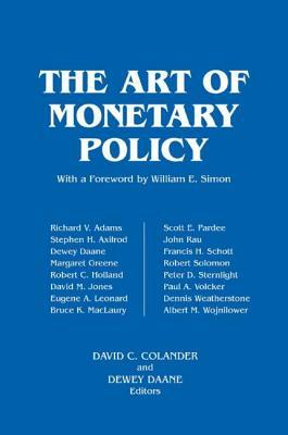 The Art of Monetary Policy by David C. Colander, Dewey Daane