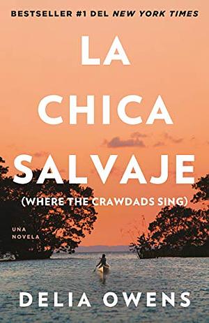 La Chica Salvaje by Delia Owens