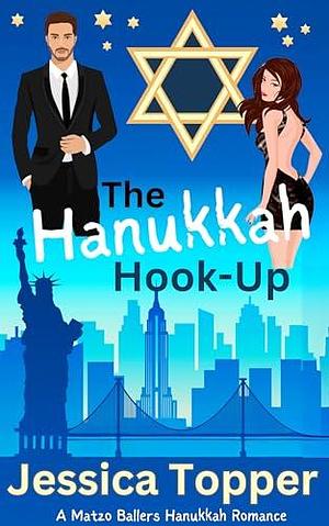 The Hanukkah Hook-Up: Matzo Ballers Hanukkah Romance Series by Jessica Topper, Jessica Topper