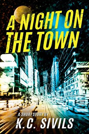 A Night on the Town by K.C. Sivils