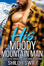 His Moody Mountain Man: Instalove Small Town MM Romance by Shiloh Swift