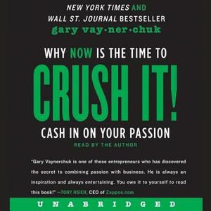 Crush It!: Why Now Is the Time to Cash in on Your Passion by 