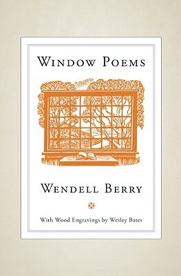 Window Poems by Wendell Berry