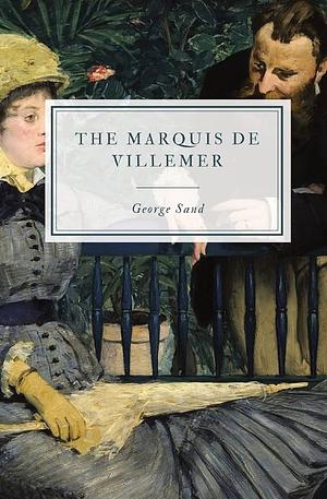 The Marquis de Villemer by George Sand, George Burnham Ives