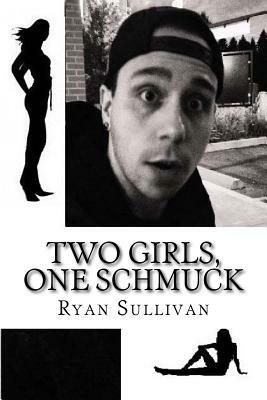 Two Girls, One Schmuck by Ryan Sullivan