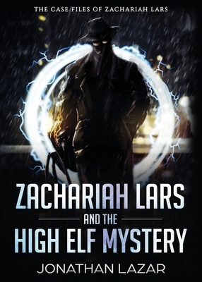 Zachariah Lars and the High Elf Mystery by Jonathan Lazar