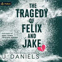 The Tragedy of Felix and Jake by J. Daniels