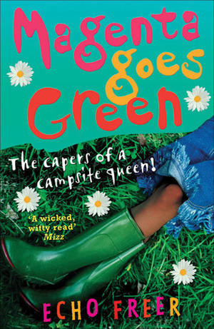 Magenta Goes Green: The Capers of a Campsite Queen! by Echo Freer
